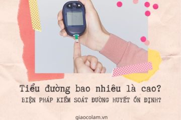 Tiểu đường bao nhiêu là cao? Cách kiểm soát tiểu đường!